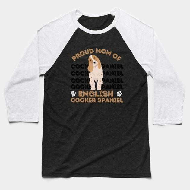 English Cocker Spaniel Life is better with my dogs Dogs I love all the dogs Baseball T-Shirt by BoogieCreates